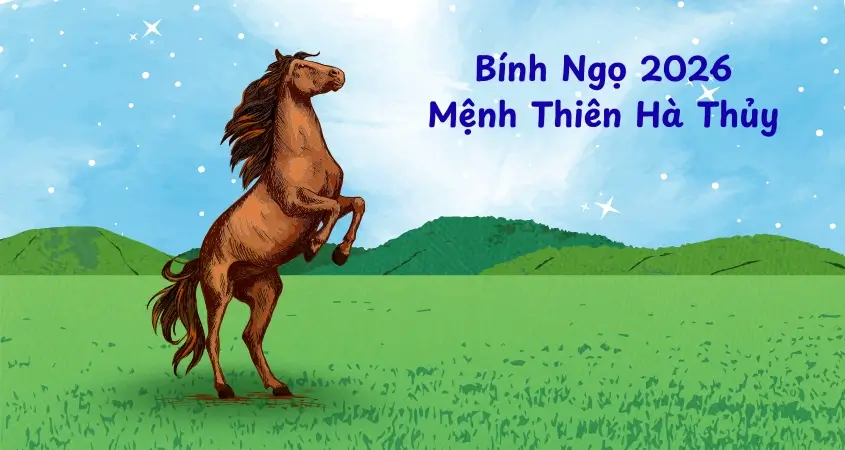 Năm 2026 là năm con gì? Mệnh gì? Hợp với tuổi nào?