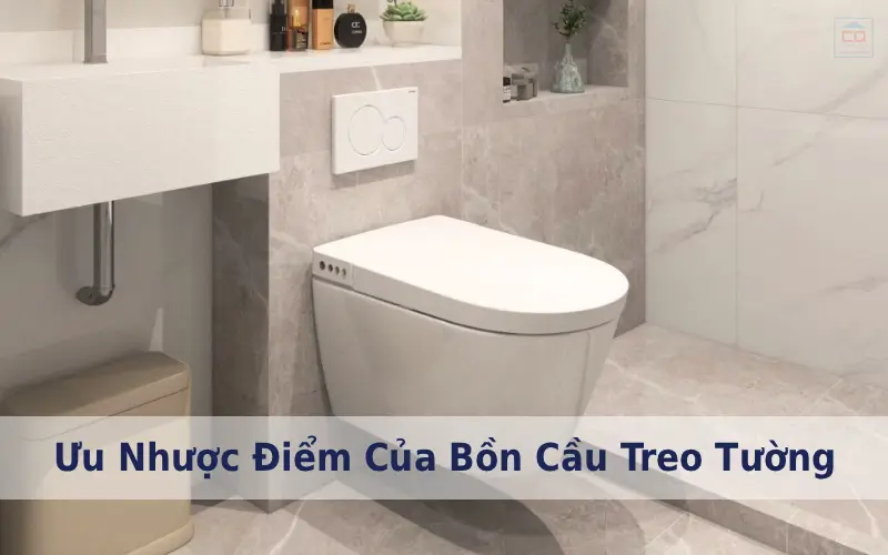Ưu nhược điểm của bồn cầu treo tường & Tiêu chí chọn bồn cầu treo tường